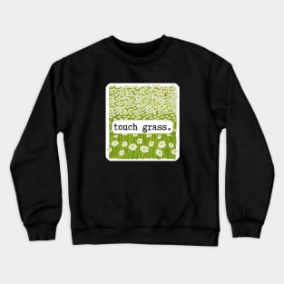 Touch Grass Crewneck Sweatshirt